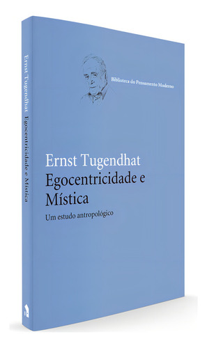 Egocentricidade e mística: Um estudo antropológico, de Tugendhat, Ernst. Coleção Biblioteca do pensamento moderno Editorial Editora Wmf Martins Fontes Ltda, capa mole em português, 2013