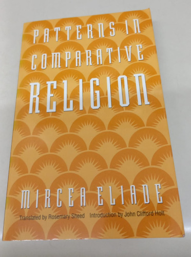 Patterns In Comparative Religion * Eliade Mircea