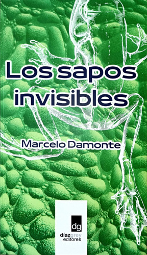 Sapos Invisibles, Los, De Damonte Marcelo. Editorial Diaz Grey Editores, Tapa Blanda, Edición 1 En Español