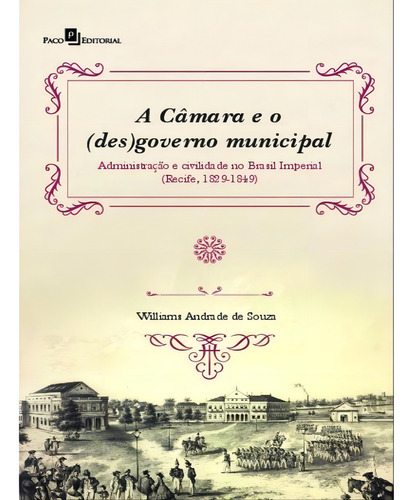 A Câmara E O (des)governo Municipal, De Souza, Williams Andrade De. Editora Paco Editorial, Capa Mole Em Português, 2021