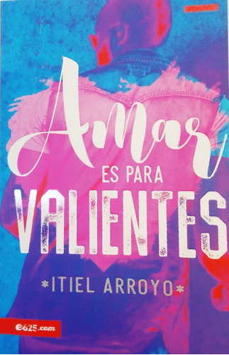 Amar Es Para Valientes Itiel Arroyo