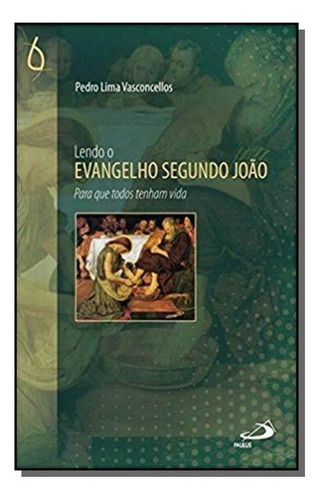 Lendo O Evangelho Segundo João, De Pedro Lima Vasconcellos. Editora Paulus, Capa Mole Em Português, 2021