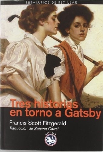 Tres Historias En Torno A Gatsby - Fitzgerald, Franc, de Fitzgerald, Francis Scott. Editorial Rey Lear en español