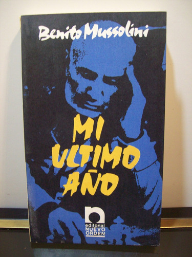 Adp Mi Ultimo Año Benito Mussolini / Ed. Nuevo Orden 1986