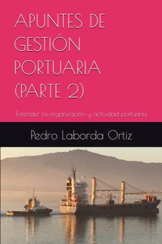 Libro: Apuntes De Gestión Portuaria (parte 2): Entender La Y