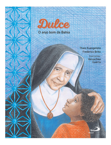 Livro Dulce - O Anjo Bom Da Bahia: O Anjo Bom Do Brasil, De Evangelista, Thais. Editorial Pia Sociedade Filhas De São Paulo, Tapa Mole, Edición 1 En Português, 2023