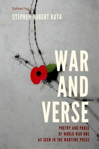 War And Verse, Poetry And Prose Of World War One, De Stephen Robert Kuta. Editorial Loma Publishing, Tapa Blanda En Inglés