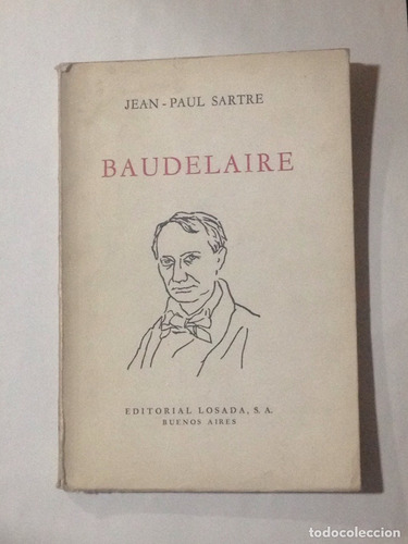 Baudelaire _ Jean Paul Sartre Ed. Losada 1a.ed. (ltc)