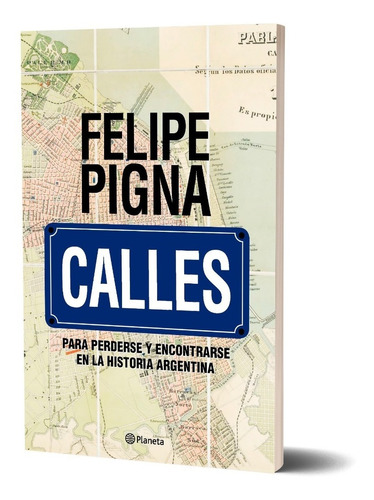 Calles   Felipe Pigna Planeta