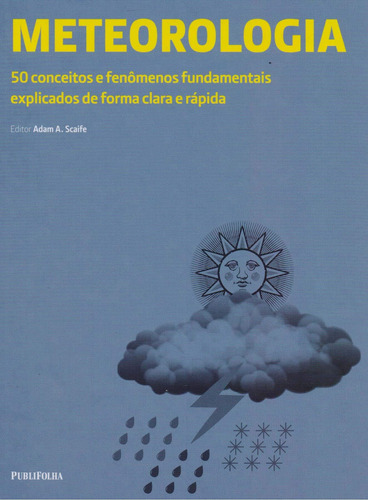 Meteorologia - 50 conceitos, de () Scaife, Adam A.. Editora Distribuidora Polivalente Books Ltda, capa dura em português, 2018