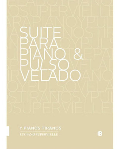 Suite Para Piano Y Pulso Velado Y Pianos Tiranos