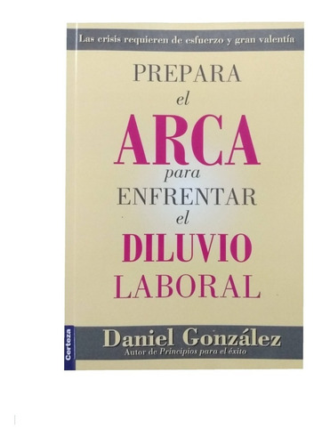 Prepara El Arca Para Enfrentar El Diluvio Laboral- Daniel G.