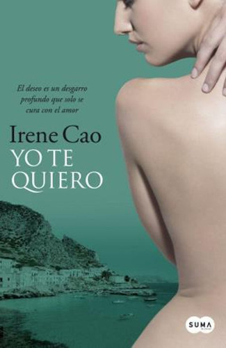 Yo Te Quiero (trilogía De Los Sentidos 3) / Irene Cao