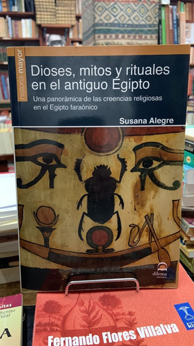 Dioses, Mitos Y Rituales En El Antiguo Egipto - Susana Alegr