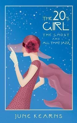 The 20's Girl, The Ghost, And All That Jazz - June Kearns