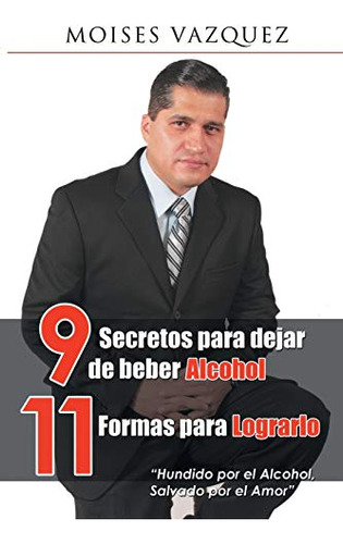 9 Secretos Para Dejar De Beber Alcohol 11 Formas Para Lograr