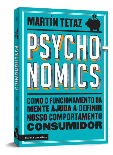 Psychonomics, de Tetaz,Martín; Cafalcchio,Olga; Caires, Carolina. Editora PLANETA ESTRATEGIA, capa mole, edição 1 em português, 2021