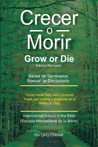 Crecer O Morir, De Larry Chkoreff. Editorial Createspace Independent Publishing Platform, Tapa Blanda En Español