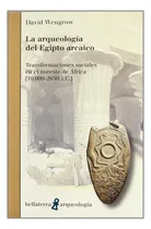 Comprar David Wengrow La arqueología del Egipto Arcaico Editorial Bellaterra