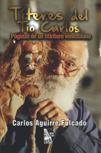 Titeres Del Tio Carlos: Paginas De Un Titiritero Venezolano