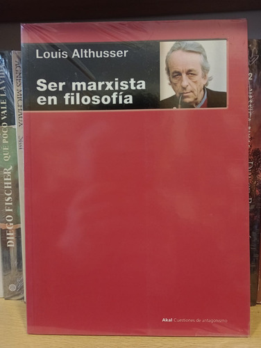 Ser Marxista En Filosofía - Louis Althusser - Ed Akal