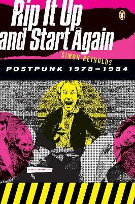 Rip It Up And Start Again : Postpunk 1978-1984 - Simon Re...