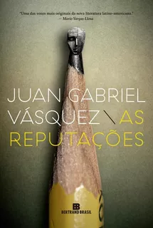 As reputações, de Vasquez, Juan Gabriel. Editora Bertrand Brasil Ltda., capa mole em português, 2016