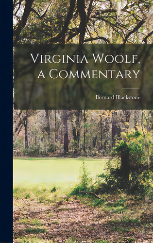 Virginia Woolf, A Commentary, De Blackstone, Bernard 1911-. Editorial Hassell Street Pr, Tapa Dura En Inglés