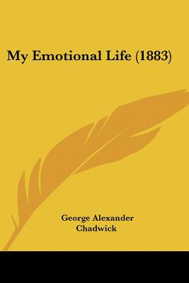 Libro My Emotional Life (1883) - Chadwick, George Alexander