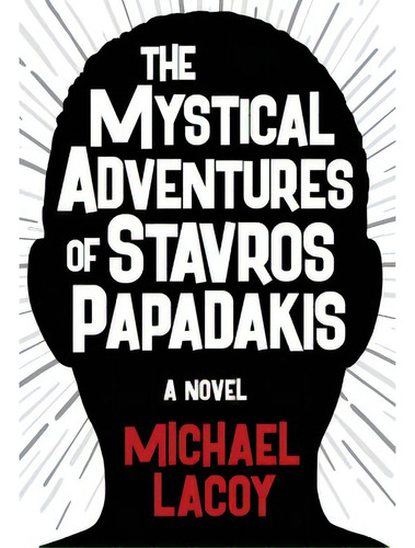 The Mystical Adventures Of Stavros Papadakis, De Lacoy, Michael. Editorial Lightning Source Inc, Tapa Dura En Inglés