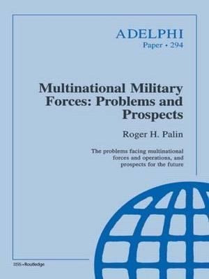 Multinational Military Forces - Roger H. Palin