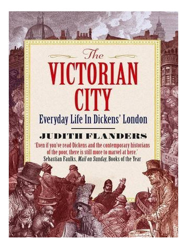 The Victorian City - Judith Flanders. Eb17
