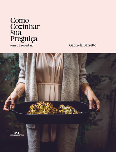 Como cozinhar sua preguiça, de Barretto, Gabriela. Série Arte Culinária Especial Editora Melhoramentos Ltda., capa dura em português, 2016