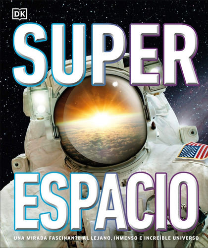 Super Espacio, de DK. Editorial Dorling Kindersley en español, 2020