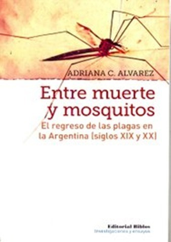 Entre Muerte Y Mosquitos - Álvarez Adriana