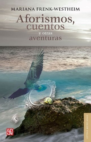 Aforismos, Cuentos Y Otras Aventuras - M. Frenk Westheim