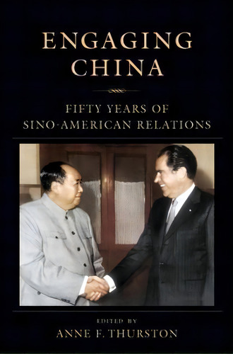 Engaging China : Fifty Years Of Sino-american Relations, De Anne Thurston. Editorial Columbia University Press, Tapa Blanda En Inglés