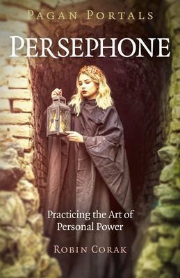 Pagan Portals - Persephone - Practicing The Art Of Personal