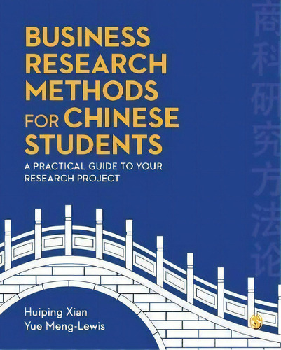 Business Research Methods For Chinese Students : A Practical Guide To Your Research Project, De Huiping Xian. Editorial Sage Publications Ltd, Tapa Dura En Inglés