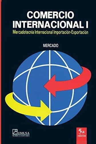 Comercio internacional 5a ed Mercadotecnia internacional Importación-Exportacion, de SALVADOR MERCADO HERNANDEZ. Editorial Limusa en español