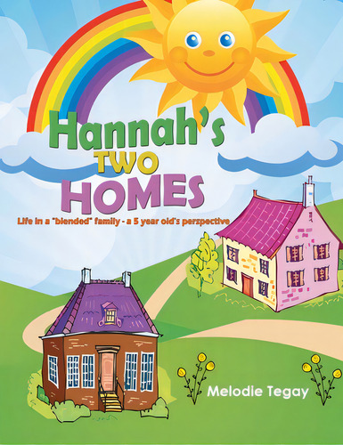 Hannah's Two Homes: Life In A Blended Family - A 5 Year Old's Perspective, De Tegay, Melodie. Editorial Lightning Source Inc, Tapa Blanda En Inglés