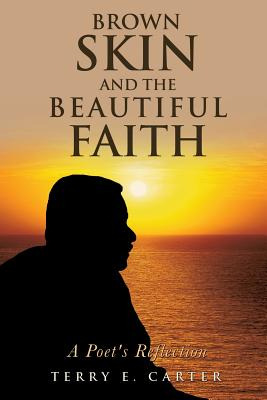 Libro Brown Skin And The Beautiful Faith: A Poet's Reflec...