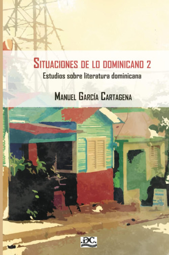 Libro: Situaciones De Lo Dominicano 2: Estudios Sobre Litera