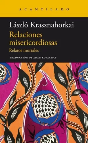 Relaciones Misericordiosas - Krasznahorkai, László  - *