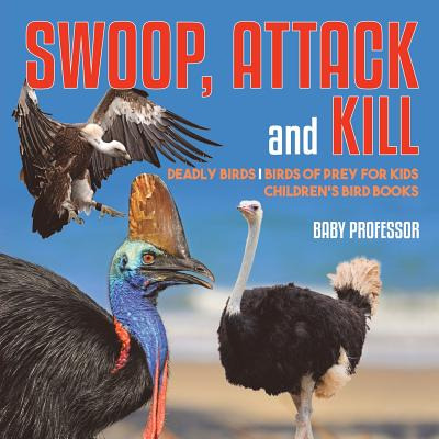 Libro Swoop, Attack And Kill - Deadly Birds Birds Of Prey...