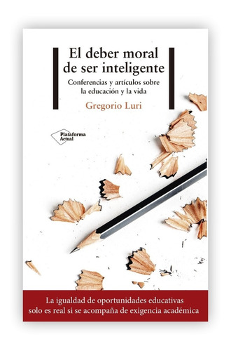 El Deber Moral De Ser Inteligente / Gregorio Luri