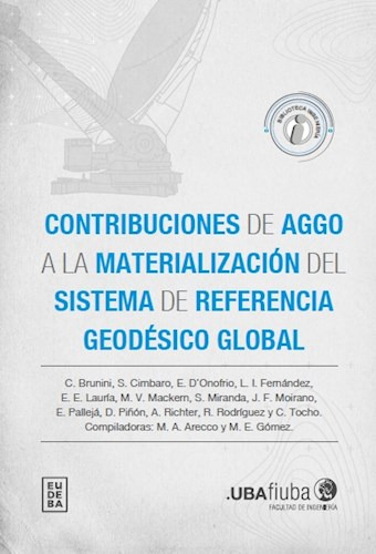 Contribuciones De Aggo A La Materialización Del Sistema De Referencia Geodésico Global, De Arecco, María Alejandra. Editorial Eudeba, Edición 2023 En Español