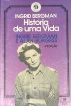 Livro Ingrid Bergman - História De Uma Vida - Ingrid Bergman & Alan Burgess [1981]
