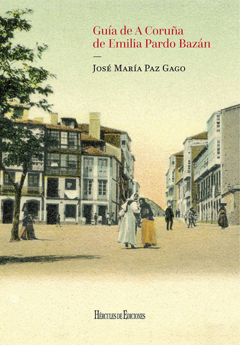 Guia De A Coruña De Emilia Pardo Bazan - Paz Gago,jose Maria