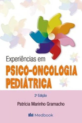 EXPERIÊNCIAS EM PSICO-ONCOLOGIA PEDIÁTRICA, de Gramacho Marinho. Editora MEDBOOK, capa mole em português